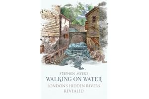 Walking on Water: London's Hidden Rivers Revealed