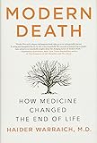 Modern Death: How Medicine Changed the End of Life
