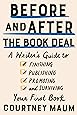 Before and After the Book Deal: A Writer's Guide to Finishing, Publishing, Promoting, and Surviving Your First Book