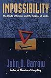 Impossibility: The Limits of Science and the Science of Limits