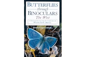 Butterflies through Binoculars: The West A Field Guide to the Butterflies of Western North America