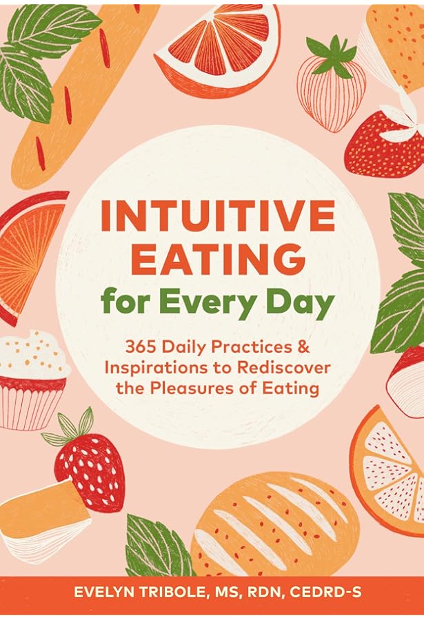 The Intuitive Eating Workbook: Ten Principles for Nourishing a