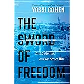 The Sword of Freedom: Israel, Mossad, and the Secret War