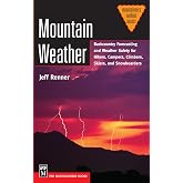 Mountain Weather: Backcountry Forecasting for Hikers, Campers, Climbers, Skiers, Snowboarders (Mountaineers Outdoor Basics)