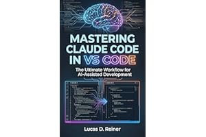 Mastering Claude Code in VS Code: The Ultimate Workflow for AI-Assisted Development (Claude Code Mastery Series Book 3)