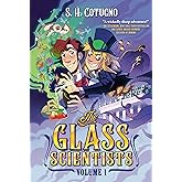 The Glass Scientists: Volume One: A Graphic Novel