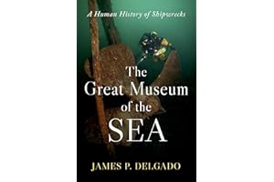 The Great Museum of the Sea: A Human History of Shipwrecks