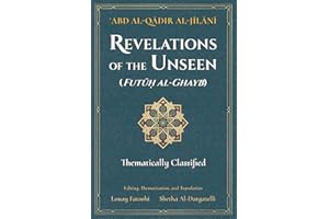 Revelations of the Unseen (Futuh al-Ghayb): Thematically Classified
