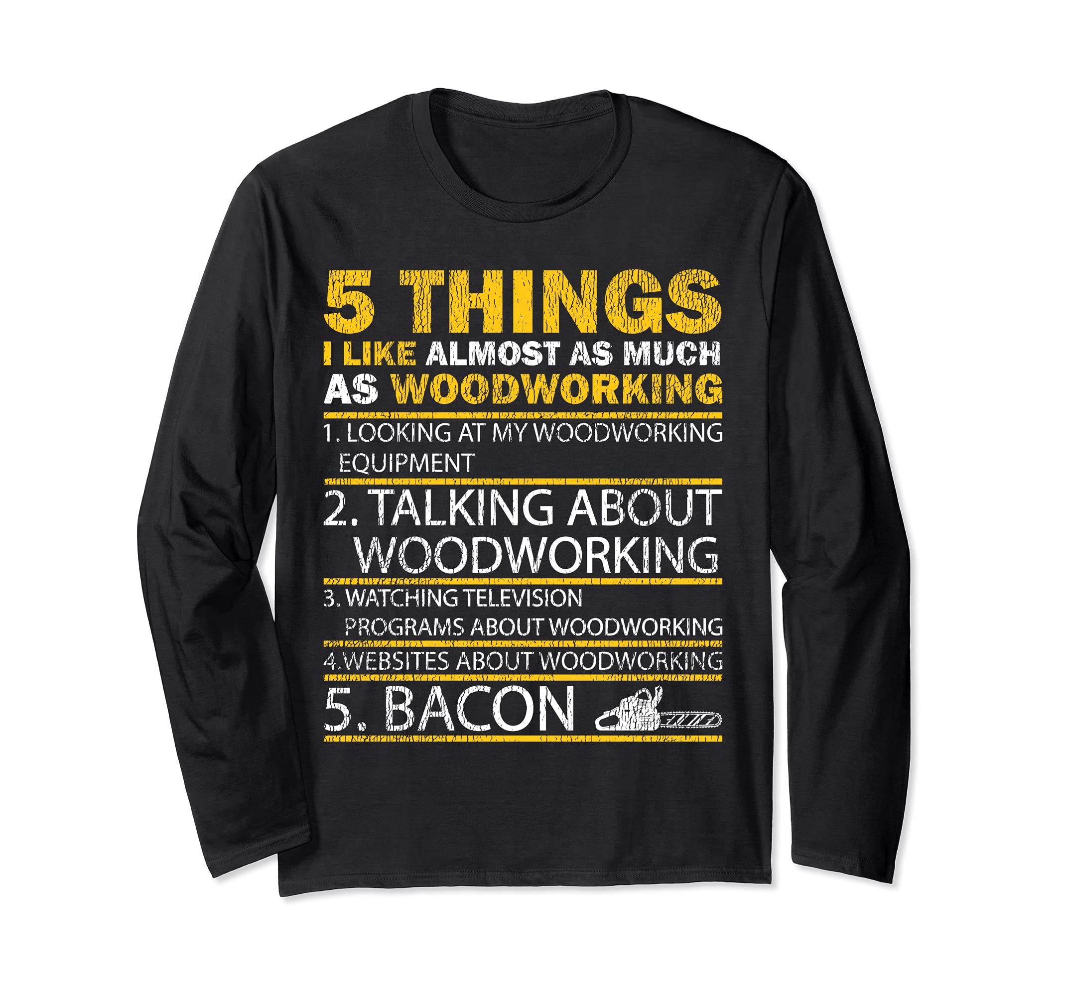 Things I Like Almost As Much As Woodworking Long Sleeve T-Shirt