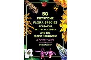 50 Keystone Flora Species of Coastal British Columbia and the Pacific Northwest: A Pocket Guide