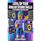 Level Up Your Roblox Studio Skills_ An Intermediate Creator&rsquo;s Guide