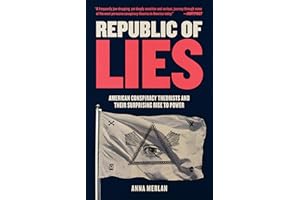 Republic of Lies: American Conspiracy Theorists and Their Surprising Rise to Power
