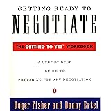 Getting Ready to Negotiate: The Getting to Yes Workbook
