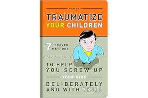 Knock Knock How to Traumatize Your Children: 7 Proven Methods to Help You Screw Up Your Kids Deliberately and with Skill