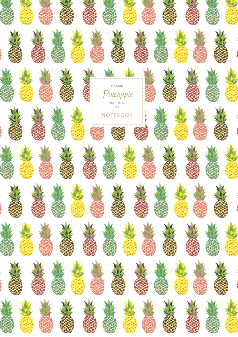 Pineapple Notebook - Lined Pages - A4 - Premium: (White Edition) Fun notebook 192 lined pages (A4 / 8.27x11.69 inches / 21x29.7cm)
