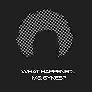 What Happened. Ms. Sykes? [Explicit]
