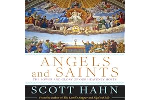 Angels and Saints: A Biblical Guide to Friendship with God's Holy Ones