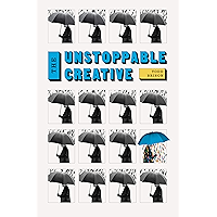 The Unstoppable Creative: Creative People Are Meant To Change The World (The Successful Creative Series) book cover