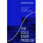 The Cold Start Problem: How to Start and Scale Network Effects