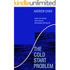 The Cold Start Problem: How to Start and Scale Network Effects