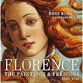 Florence: The Paintings & Frescoes, 1250-1743