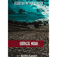 Edith Wharton: Complete Works: (Bauer Classics) (All Time Best Writers Book 14) book cover