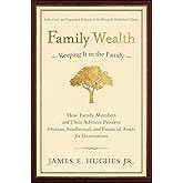 Family Wealth--Keeping It in the Family: How Family Members and Their Advisers Preserve Human, Intellectual, and Financial As