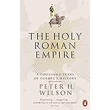 The Holy Roman Empire: A Thousand Years of Europe's History