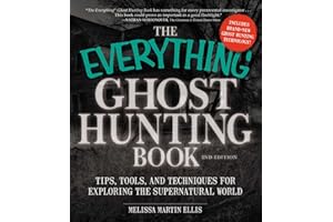 The Everything Ghost Hunting Book: Tips, Tools, and Techniques for Exploring the Supernatural World (Everything® Series)