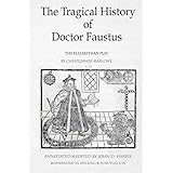 The Tragical History of Doctor Faustus: The Elizabethan Play by Christopher Marlowe - Annotated with Supplemental Text