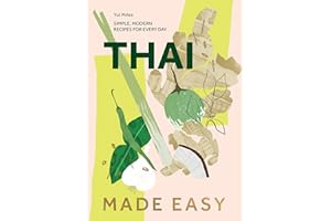 Thai Made Easy: Over 70 Simple Recipes
