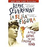 La Bella Figura: A Field Guide to the Italian Mind