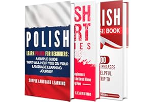 Learn Polish: A Comprehensive Guide to Learning Polish for Beginners, Including Grammar, Short Stories and 1000 Popular Phras