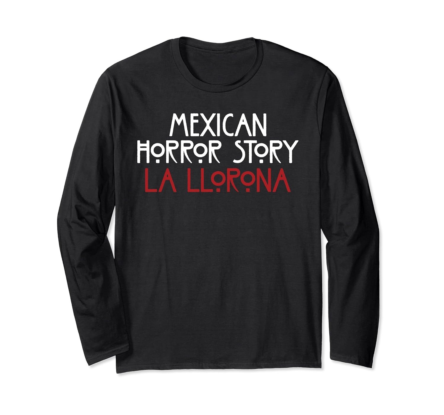 La Llorona Long Sleeve Shirt Funny Mexican Halloween Novelty-ANZ