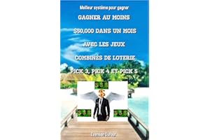 Gagner au moins $50,000 dans un mois avec les jeux combinés de loterie PICK 3, PICK 4 et PICK 5: Meilleur système pour gagner