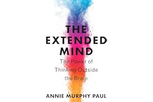 The Extended Mind: The Power of Thinking Outside the Brain