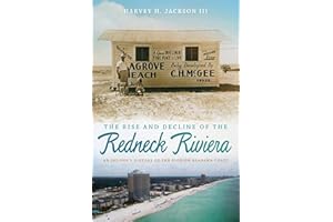 The Rise and Decline of the Redneck Riviera: An Insider's History of the Florida-Alabama Coast