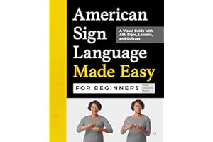 American Sign Language Made Easy for Beginners: A Visual Guide with ASL Signs, Lessons, and Quizzes