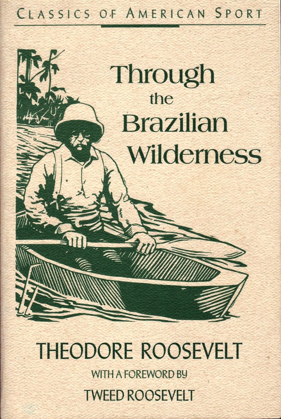 Through The Brazilian Wilderness Classics Of American Sport - 
