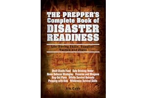 The Prepper's Complete Book of Disaster Readiness: Life-Saving Skills, Supplies, Tactics and Plans (Preppers)