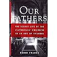 Our Fathers: The Secret Life of the Catholic Church in an Age of Scandal