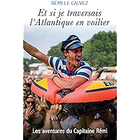 Et si je traversais l'Atlantique en voilier: Les aventures du Capitaine Rémi (French Edition) book cover Et si je traversais l'Atlantique en voilier: Les aventures du Capitaine Rémi (French Edition) book cover