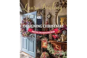 Laura Dowling Designing Christmas: Practical Tips for Festive Decor