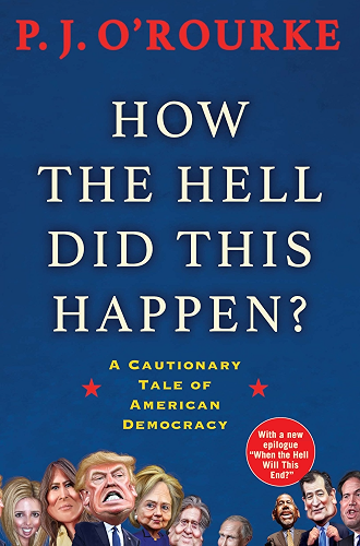 Download How the Hell Did This Happen?: From bestselling political humorist P.J.O'Rourke (English Edition) PDF
