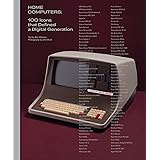 Home Computers: 100 Icons that Defined a Digital Generation (The MIT Press)
