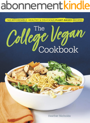 Download The College Vegan Cookbook: 145 Affordable, Healthy & Delicious Plant-Based Recipes (English Edition) PDF