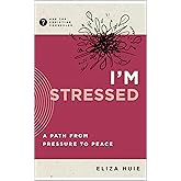 I'm Stressed: A Path from Pressure to Peace (Ask the Christian Counselor)