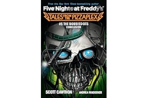 The Bobbiedots Conclusion: An AFK Book (Five Nights at Freddy's: Tales from the Pizzaplex #5)