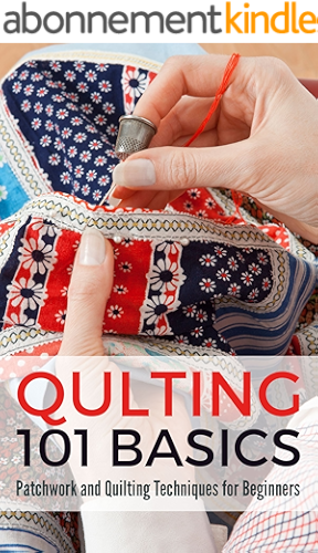 Download Quilting 101 Basics: Patchwork and Quilting Techniques for Beginners (English Edition) PDF