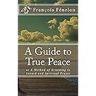 A Guide to True Peace: or A Method of Attaining to Inward and Spiritual Prayer